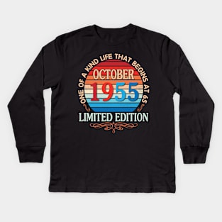 Happy Birthday To Me You October 1955 One Of A Kind Life That Begins At 65 Years Old Limited Edition Kids Long Sleeve T-Shirt